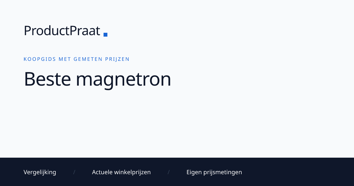 Beste magnetrons vergelijken: koopgids 2026 | ProductPraat